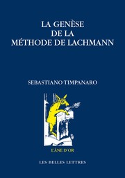 La Genèse de la méthode de Lachmann. Traduction française par Aude Cohen-Skalli et Alain Segonds by Sebastiano Timpanaro