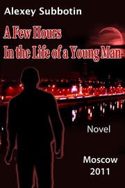 A Few Hours in the Life of a Young Man by Alexey Subbotin
