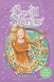 Cover of: Isabella : The butterfly sister: Spell Sisters