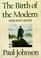 Cover of: The birth of the modern