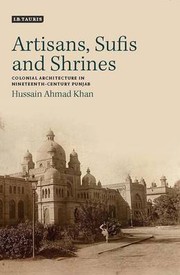Cover of: ARTISANS, SUFIS, SHRINES: COLONIAL ARCHITECTURE IN NINETEENTH-CENTURY PUNJAB by 