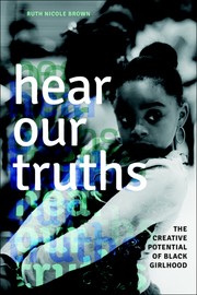 Cover of: Hear Our Truths: The Creative Potential of Black Girlhood