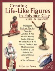 Cover of: Creating life-like figures in polymer clay by Katherine Dewey