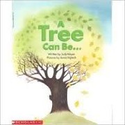 Cover of: A Tree Can Be... by Judy Nayer