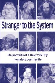 Cover of: Stranger to the System (Life Portraits of a New York City Homeless Community)