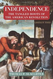 Cover of: Independence: the tangled roots of the American Revolution