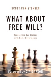 Cover of: What about free will?: reconciling our choices with God's sovereignty