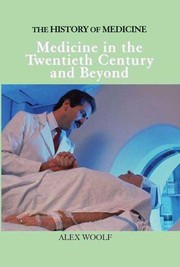 Cover of: Medicine in the Twentieth Century and Beyond by Alex Woolf