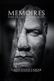 Cover of: Memoires Van De Gallische Oorlog: Door Julius Caesar (Nederlandse Vertaling)