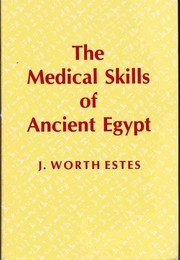 Cover of: The Medical Skills of Ancient Egypt by J. Worth Estes