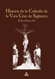 Cover of: Historia de la cofradía de la Vera Cruz de Sigüenza