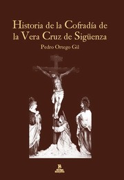 Cover of: Historia de la cofradía dela Vera Cruz de Sigüenza by 