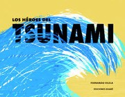 Los héroes del tsunami by Fernando Vilela