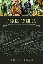 Cover of: Armed America: the remarkable story of how and why guns became as American as apple pie