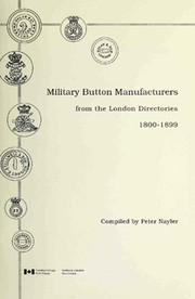 Cover of: Military button manufacturers from the London directories, 1800-1899 by Peter Nayler