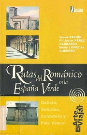 Rutas del románico en la España verde by Jesús Espino, Jesus Espino, Maria Teresa Lopez De Guereno, Francisco J. Perez