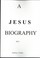 Cover of: A JESUS BIOGRAPHY 2015
