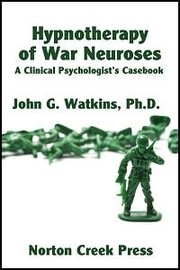 Hypnotherapy of War Neuroses by Watkins, John G.