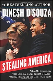 Cover of: Stealing America: What my experience with criminal gangs taught me about Obama, Hilary, and the Democratic  Party