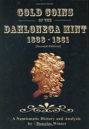 Cover of: Gold Coins of the Dahlonega Mint: 1838-1861, Second Edition