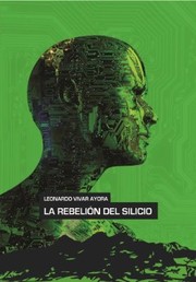 La rebelión del silicio by Leonardo Vivar Ayora, Leonardo Vivar Ayora