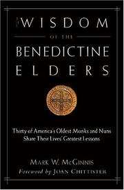 Cover of: The Wisdom of the Benedictine Elders: Thirty of America's Oldest Monks and Nuns Share Their Lives' Greatest Lessons
