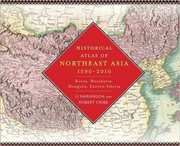 Cover of: Historical Atlas of Northeast Asia, 1590-2010: Korea, Manchuria, Mongolia, Eastern Siberia