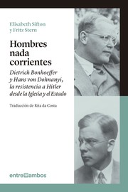 Cover of: Hombres nada corrientes : Dietrich Bonhoeffer y Hans von Dohnanyi, la resistencia a Hitler desde la Iglesia y el Estado by 