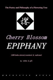 Cherry Blossom Epiphany -- the poetry and philosophy of a flowering tree by Robin D. Gill