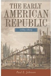 Cover of: The early American republic, 1789-1829 by Johnson, Paul E.