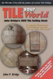 Cover of: Tile your world: John Bridge's new tile setting book