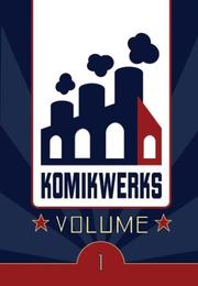 Cover of: Komikwerks, Volume 1 by Patrick Coyle, Shannon Denton