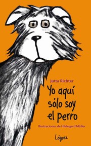 Cover of: Yo aquí sólo soy el perro