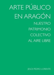 Cover of: Arte público en Aragón: nuestro patrimonio colectivo al aire libre