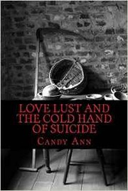 Love Lust and the Cold Hand of Suicide by Candy Ann