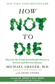 Cover of: How Not to Die: discover the foods scientifically proven to prevent and reverse disease