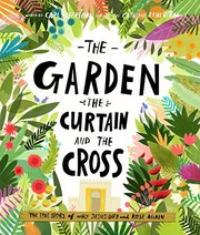 Cover of: The Garden, The Curtain and the Cross