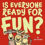 Cover of: Is everyone ready for fun? by Jan Thomas