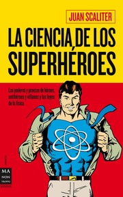 la ciencia de los superhéroes by Juan Scaliter