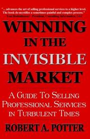 Cover of: Winning In The Invisible Market: A Guide To Selling Professional Services In Turbulent Times