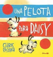 Cover of: Una pelota para Daisy by Christopher Raschka