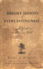 Cover of: Bright shoots of everlastingness: essays on faith and the American wild