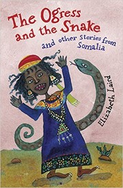 Cover of: THE OGRESS AND THE SNAKE by Elizabeth Laird, Shelley Fowles