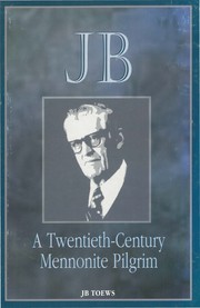 Cover of: JB: The Autobiography of a Twentieth-Century Mennonite Pilgrim