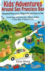 Cover of: Kids' Adventures Around San Francisco Bay by Elina Wong, Elina Wong