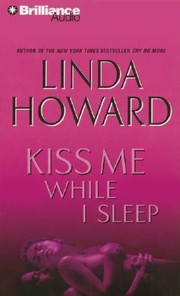 Cover of: Kiss Me While I Sleep | Linda Howard
