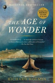 Cover of: The Age of Wonder: How the Romantic Generation Discovered the Beauty and Terror of Science