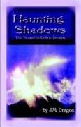 Cover of: Haunting Shadows by J. M. Dragon