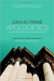 Cover of: Apologetics:  A Justification of Christian Belief by John M. Frame ; edited by Joseph E. Torres