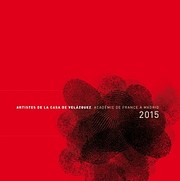 Cover of: Artistes de la Casa de Velázquez, Académie de France à Madrid 2015: [Real Monasterio de Santa María de Veruela, del 11 de septiembre al 1 de noviembre 2015]